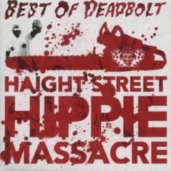 Deadbolt : Haight Street Hippie Massacre - Best Of